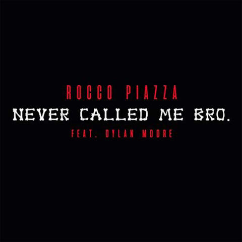 Never Called Me Bro