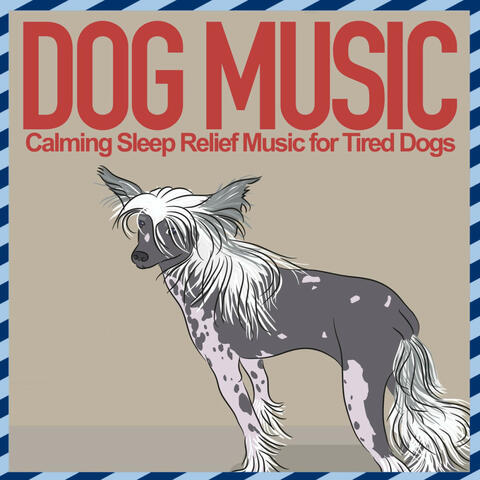 Dog Music - Calming Sleep Relief Music for Tired Dogs