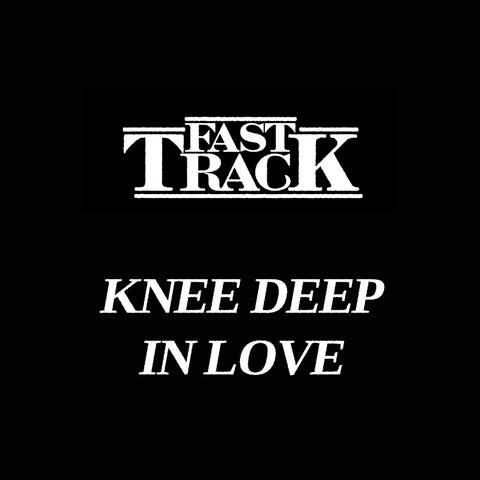 Knee Deep In Love