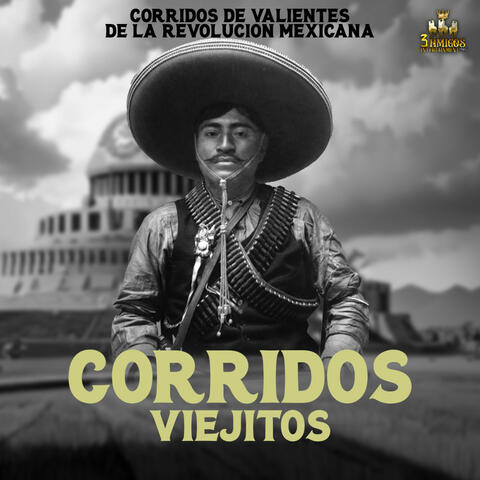 Corridos De Valientes De La Revolucion Mexicana