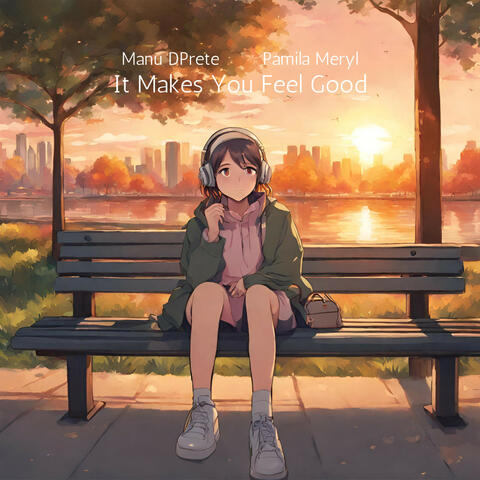 It Makes You Feel Good (feat. Pamila Meryl)