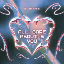 All I Care About Is You