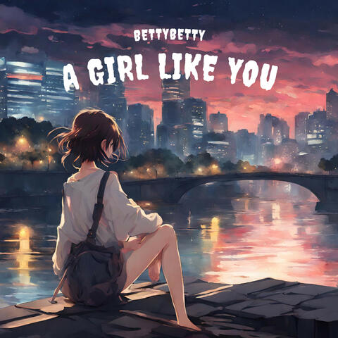 A Girl Like You