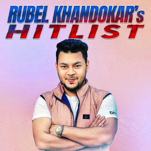 RUBEL KHANDOKAR's HITLIST