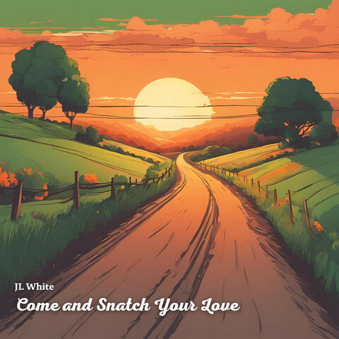 Come and Snatch Your Love