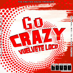 Go Crazy Vuelvete Loco
