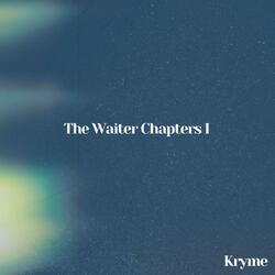 The Waiter Chapters I