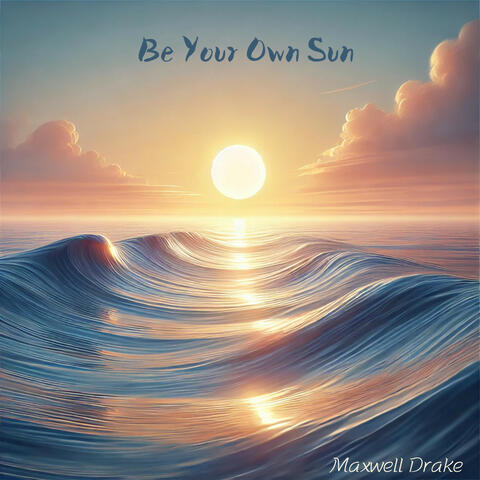 Be Your Own Sun