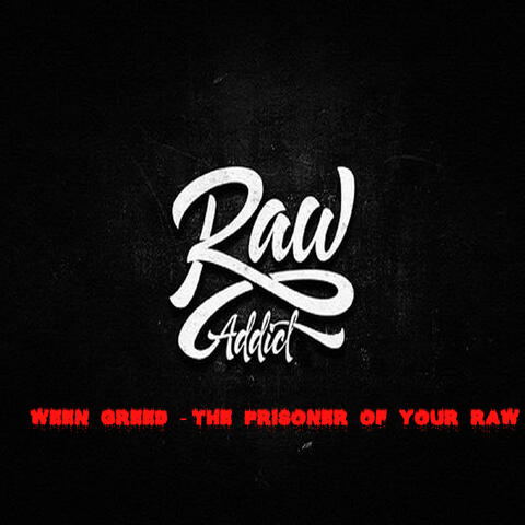 The Prisoner Of Your Raw