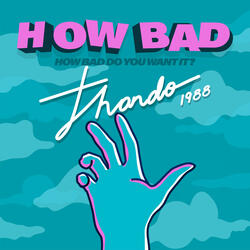 How Bad, How Bad Do You Want It