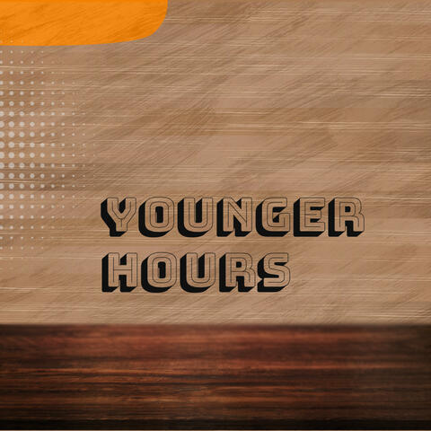 Younger Hours