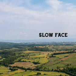 Slow Face
