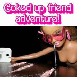 Coked Up friend Adventure!
