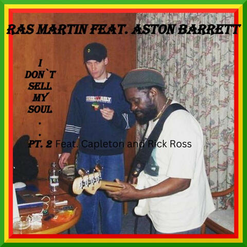 I Don't Sell My Soul Pt. 2 (Feat. Aston Barrett, Capleton, Rick Ross)