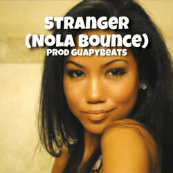 Stranger (Nola Bounce)