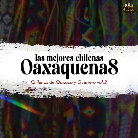Chilenas De Oaxaca Y Guerrero Vol. 2