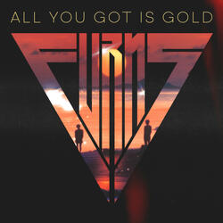 All You Got Is Gold