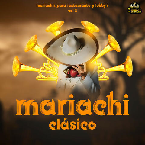 Mariachis Para Restaurante Y Lobbys Vol. 6