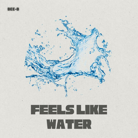 Feels Like Water
