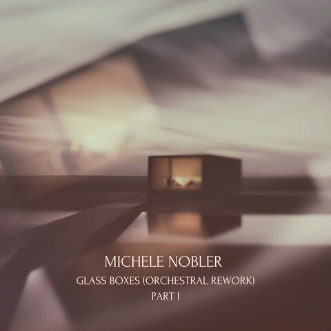 Glass Boxes (Orchestral Rework) Part I