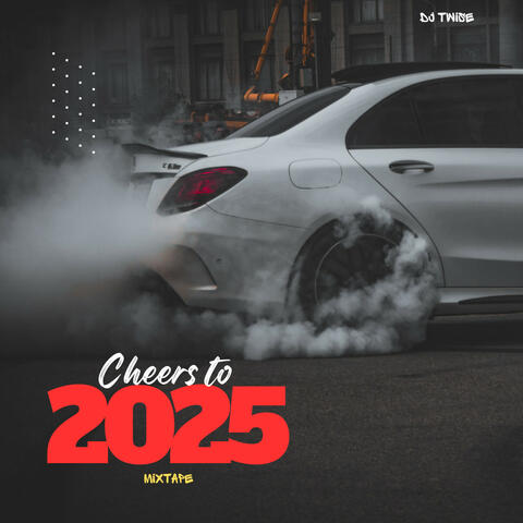 Cheers To 2025 Mixtape