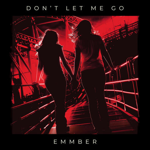 Don't Let Me Go