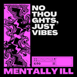 No Thoughts, Just Vibes