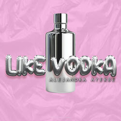 Like Vodka