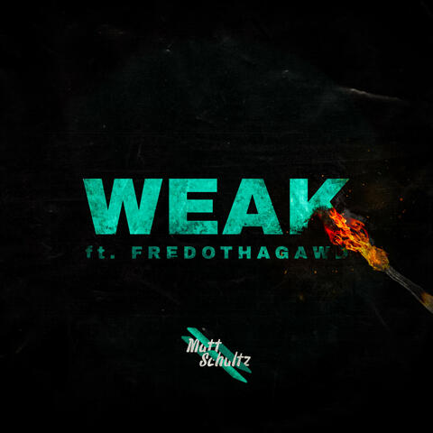 Weak (feat. FredoThaGawd)