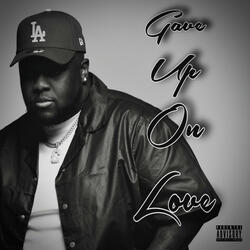 Gave Up on Love