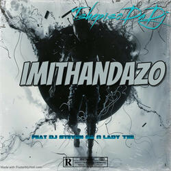 IMITHANDAZO Ft TSHEPISODADJ & LADYTEE