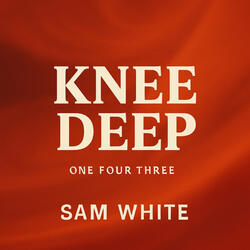 Knee Deep