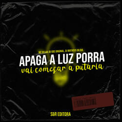 Apaga a Luz Porra, Vai Começar a Putaria