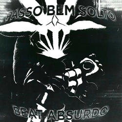 PASSO BEM SOLTO X BEAT ABSURDO