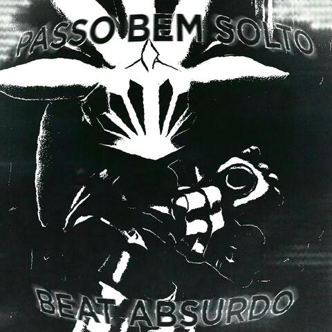 PASSO BEM SOLTO X BEAT ABSURDO