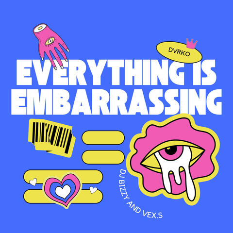 Everything Is Embarrassing