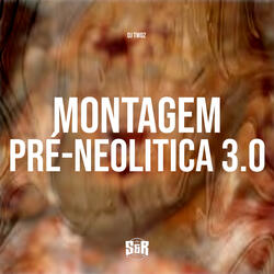 Montagem Pré-Neolitica 3.0
