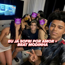 EU JÁ SOFRI POR AMOR × BEAT MODINHA