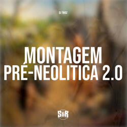 Montagem Pré-Neolitica 2.0