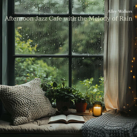 Afternoon Jazz Cafe with the Melody of Rain