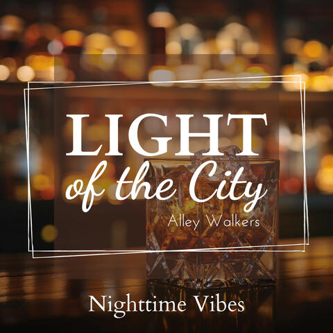 Light of the City - Nighttime Vibes
