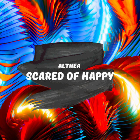 Scared Of Happy