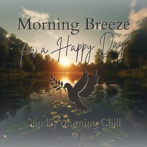 Morning Breeze for a Happy Day - Sunday Morning Chill