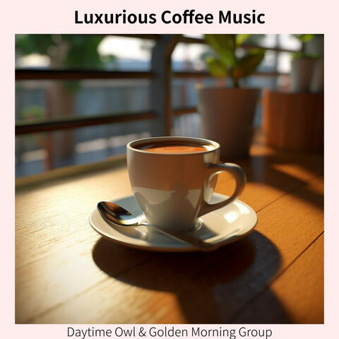 Luxurious Coffee Music