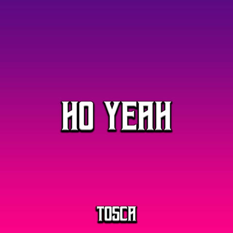 Ho Yeah