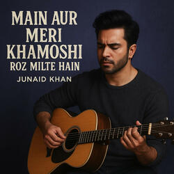 Main aur meri khamoshi roz milte hain