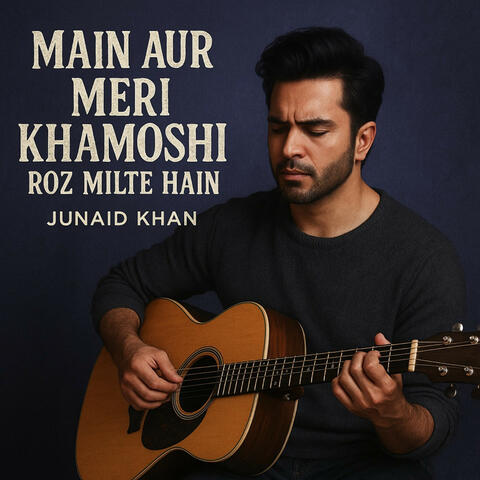 Main aur meri khamoshi roz milte hain