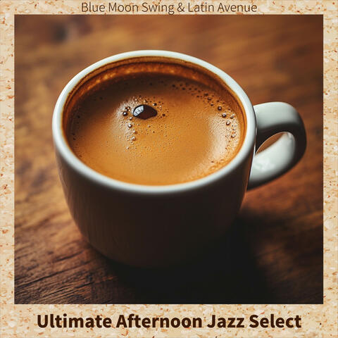 Ultimate Afternoon Jazz Select