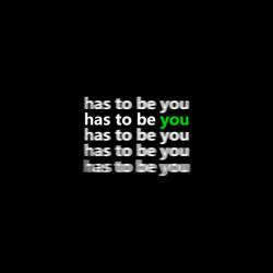 has to be you 2