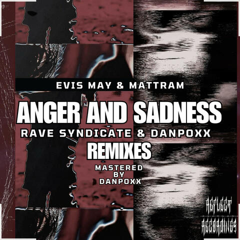 Anger and Sadness Remixes